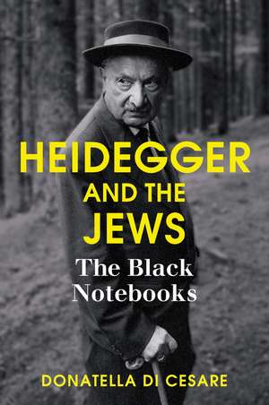 Heidegger and the Jews – The Black Notebooks de D Di Cesare