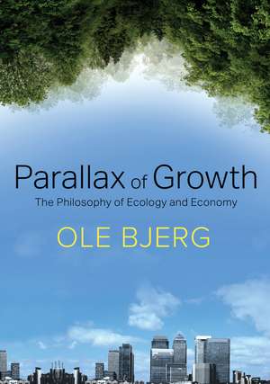 Parallax of Growth – The Philosophy of Ecology and Economy de O Bjerg