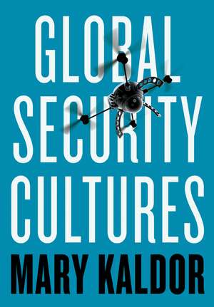 Global Security Cultures de M Kaldor