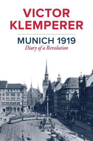 Munich 1919 – Diary of a Revolution de V Klemperer