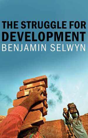 The Struggle for Development de Selwyn