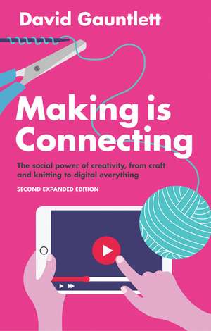 Making is Connecting – The Social Power of Creativity, from Craft and Knitting to Digital Everything 2e de D Gauntlett