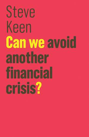 Can We Avoid Another Financial Crisis? de S Keen