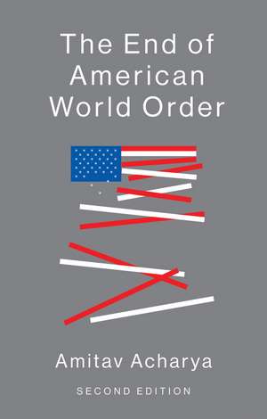 The End of American World Order de Acharya