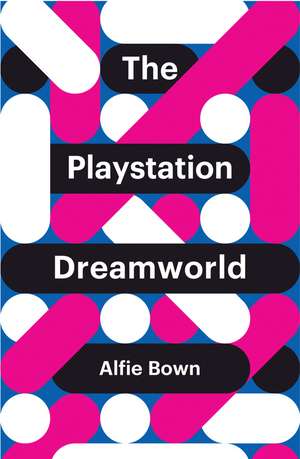 The PlayStation Dreamworld de Bown