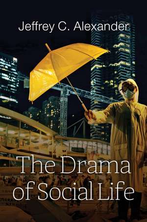 The Drama of Social Life de JC Alexander