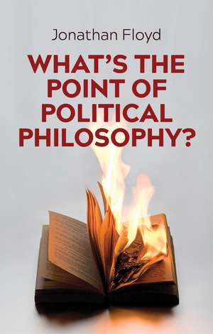 What’s the Point of Political Philosophy? de J Floyd