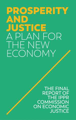 Prosperity and Justice de Ippr (Institute for Public Policy Research)
