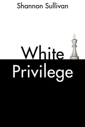 White Privilege de Shannon Sullivan
