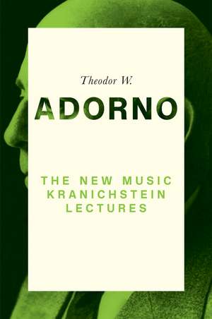 The New Music – Kranichstein Lectures de Adorno