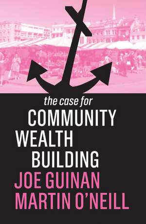 The Case for Community Wealth Building de J Guinan