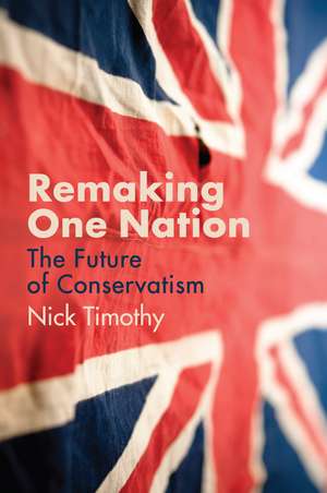 Remaking One Nation – The Future of Conservatism de Timothy