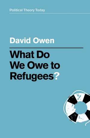 What Do We Owe to Refugees? de D Owen