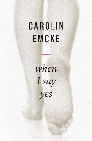 When I Say Yes de C Emcke