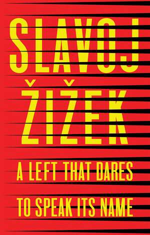 A Left that Dares to Speak Its Name – 34 Untimely Interventions de Zizek