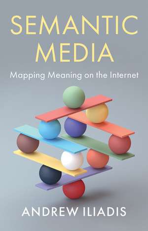 Semantic Media – Mapping Meaning on the Internet de A Iliadis