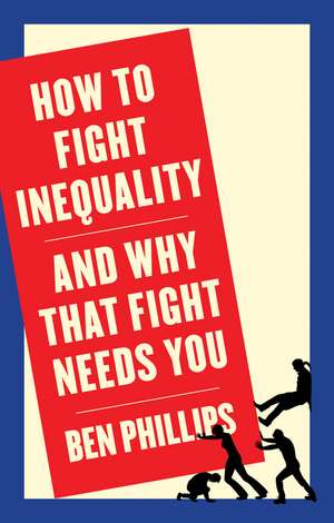 How to Fight Inequality – (and Why That Fight Needs You) de Phillips