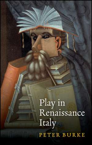 Play in Renaissance Italy de P Burke