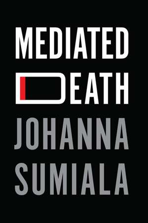 Mediated Death de Johanna Sumiala