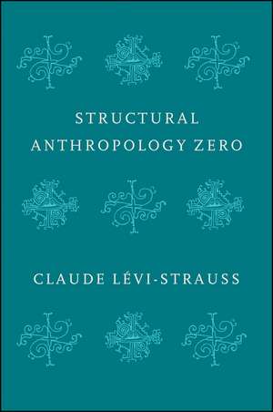 Structural Anthropology Zero de Levi–Strauss