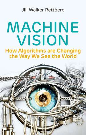 Machine Vision – How Algorithms are Changing the Way We See the World de JW Rettberg