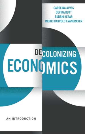 Decolonizing Economics de Devika Dutt
