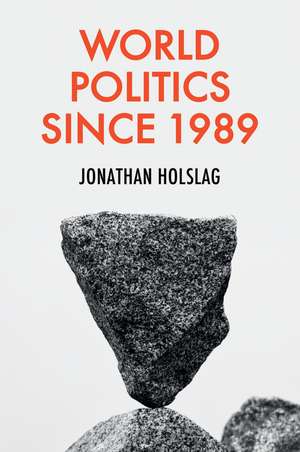 World Politics since 1989 de J Holslag