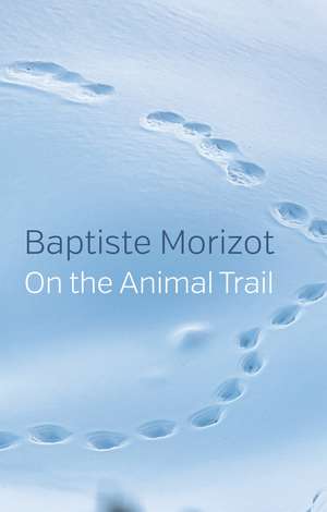 On the Animal Trail de Baptiste Morizot