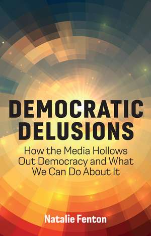 Democratic Delusions de Natalie Fenton