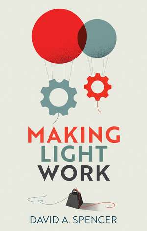 Making Light Work – An End to Toil in the Twenty–First Century de DA Spencer