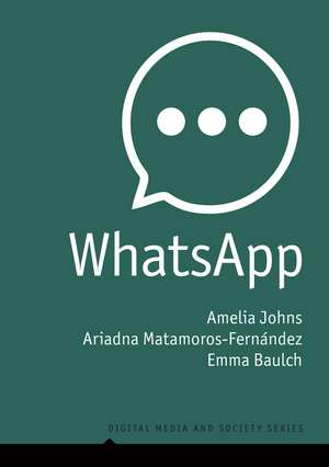 WhatsApp: From a one–to–one Messaging App to a Global Communication Platform de Amelia Johns