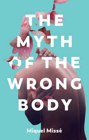 The Myth of the Wrong Body de Miquel Misse