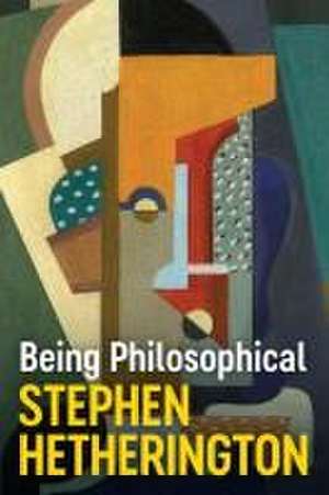 Being Philosophical: An Introduction to Philosophy and Its Methods de Hetherington