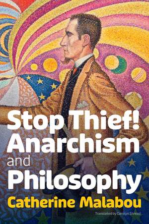 Stop Thief! – Anarchism and Philosophy de C Malabou