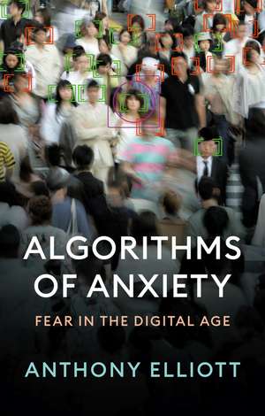 Algorithms of Anxiety de Anthony Elliott