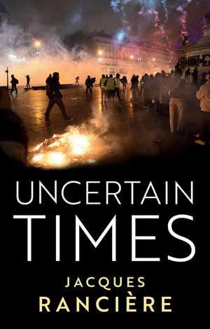 Uncertain Times de J Rancière