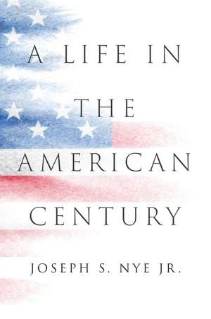 A Life in the American Century de JS Nye Jr.