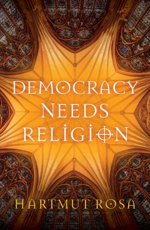 Democracy Needs Religion de Rosa