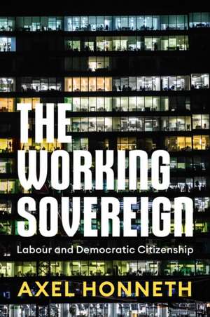 The Working Sovereign de Axel Honneth