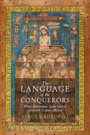 The Language of the Conquerors de Serge Gruzinski