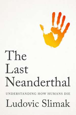 The Last Neanderthal de Ludovic Slimak
