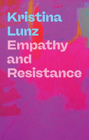 Empathy and Resistance de Kristina Lunz