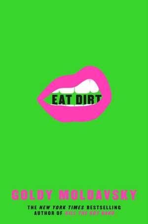 Eat Dirt de Goldy Moldavsky