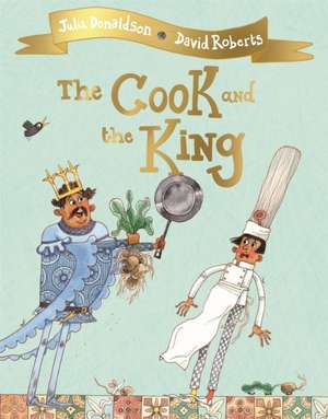 The Cook and the King de Julia Donaldson