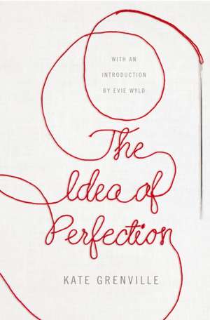 The Idea of Perfection de Kate Grenville