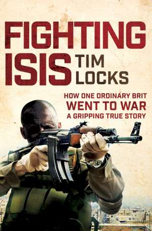 Locks, T: Fighting ISIS de Tim Locks