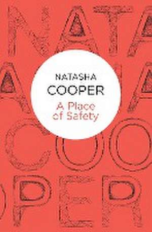 A Place of Safety de Natasha Cooper