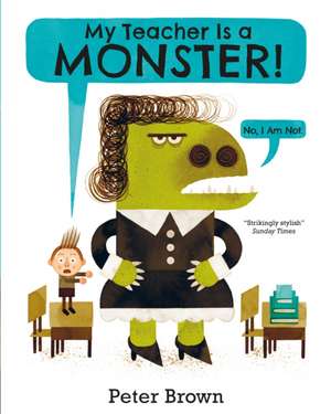 My Teacher is a Monster! (No, I am not) de Peter Brown