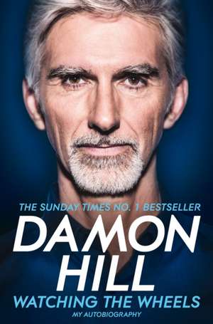 Watching the Wheels de Damon Hill