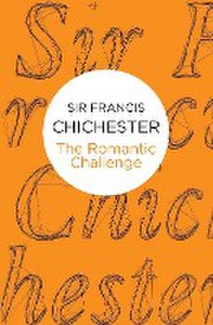 The Romantic Challenge de Francis Chichester